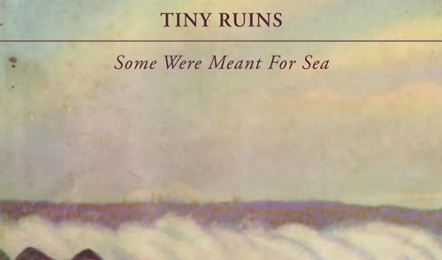 Tiny Ruins - Some Were Meant for Sea